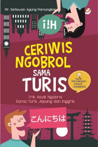 Image of Ceriwis Ngobrol Sama Turis : trik asyik ngobrol sama turis Jepang dan Inggris