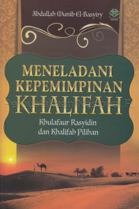 Image of Meneladani kepemimpinan khalifah : khulafaur Rasyidin dan khalifah pilihan