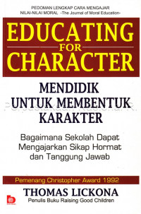Image of Mendidik untuk membentuk karakter : bagaimana sekolah dapat memberikan pendidikan tentang sikap hormat dan bertanggung jawab = educating for characters : how our schools can teach respect and responsibility