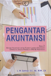 Pengantar akuntansi : metode akuntansi untuk elemen laporan keuangan diperkaya dengan perspektif IFRS & perbankan