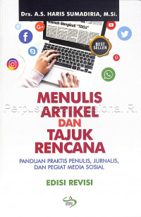 Menulis artikel dan tajuk rencana : panduan praktis penulis, jurnalis, dan pegiat media sosial