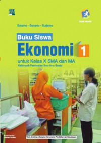 Buku Siswa Ekonomi 1 untuk Kelas X SMA dan MA Kelompok Peminatan Ilmu-Ilmu Sosial Kurikulum 2013