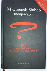 M. Quraish Shihab Menjawab : 1001 Soal Keislaman yang Patut Anda Ketahui