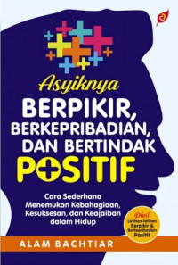 Image of Asyiknya Berpikir, Berkepribadian, dan Bertindak Positif