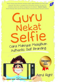 Guru Nekat Selfie : cara maknyus melejit authentic self branding