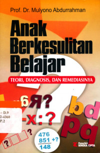 Anak berkesulitan belajar : Teori, Diagnosis dan Remediasinya