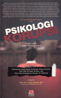 Image of Psikologi korupsi : mamahami aspek-aspek psikologis pelaku korupsi, pola-pola perilaku korupsi dan pola-pola penanganan korupsi di Indonesia