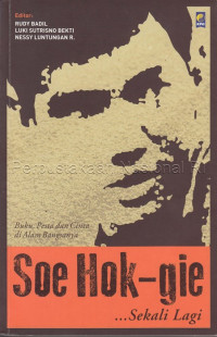 Soe Hok-Gie... sekali lagi : buku, pesta dan cinta di alam bangsanya