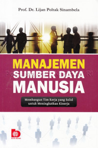 Image of Manajemen sumber daya manusia : membangun tim kerja yang solid untuk meningkatkan kinerja