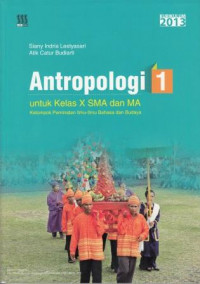 Buku Siswa Antropologi 1 untuk Kelas X SMA Dan MA Kelompok Peminatan Ilmu-Ilmu Bahasa dan Budaya Kurikulum 2013