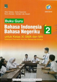 Buku Siswa Bahasa Indonesia Kebanggaan Bangsaku 2 untuk Kelas XI SMA dan MA Kelompok Peminatan Ilmu-Ilmu Bahasa dan Budaya