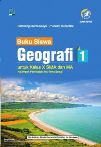 Buku Siswa Geografi 1 untuk Kelas X SMA dan MA Kelompok Peminatan Ilmu-Ilmu Sosial Kurikulum 2013