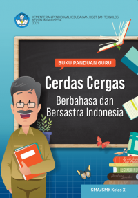 Buku Panduan Guru Cerdas Cergas Berbahasa dan Bersastra Indonesia SMA/SMK Kelas X Kurikulum Merdeka