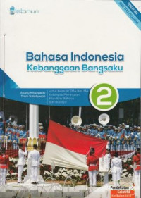 Image of Bahasa Indonesia Kebanggaan Bangsaku 2 untuk Kelas XI SMA dan MA Kelompok Peminatan Ilmu-Ilmu Bahasa dan Budaya
