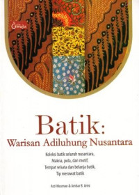 Batik : warisan adiluhung nusantara