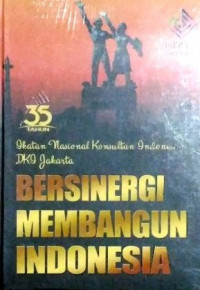 35 tahun ikatan nasional konsultan Indonesia DKI Jakarta : bersinergi membangun bangsa Indonesia