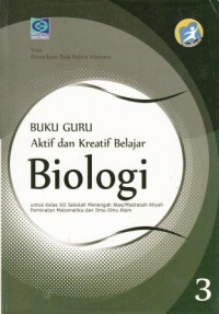 Image of Buku Guru Aktif dan kreatif Belajar Biologi 3 Untuk Kelas XII SMA/MA Peminatan Matematika dan Ilmu-Ilmu Alam