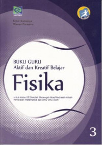 Image of Buku Guru Aktif dan Kreatif Belajar Fisika 3 Untuk Kelas XII SMA/MA Peminatan Matematika dan Ilmu-Ilmu Alam