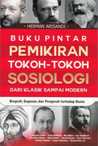 Image of Buku Pintar Pemikiran Tokoh Tokoh Sosiologi Dari Klasik Sampai Modern : Biografi, Gagasan, dan Pengarah Terhadap Dunia