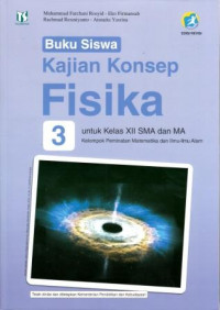 Buku Siswa Kajian Konsep Fisika 3 untuk Kelas XII SMA dan MA Kelompok Peminatan Matematika dan Ilmu-Ilmu Alam Kurikulum 2013 Edisi Revisi