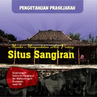 Image of Pengetahuan Prasejarah : Mereka Memperdalam Arti Penting Situs Sangiran