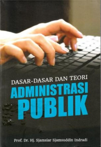 Dasar Dasar dan Teori Administrasi Publik