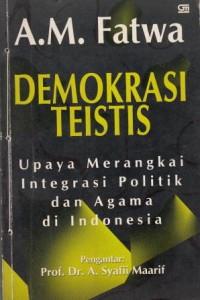 Image of Demokrasi teistis : upaya merangkai integrasi politik dan agama di Indonesia