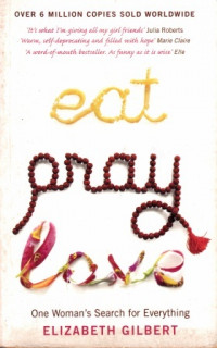 Image of Eat Pray Love : one women's search for everything