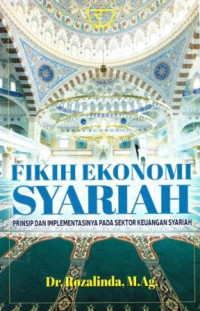 Image of Fikih ekonomi syariah : prinsip dan implementasinya pada sektor keuangan syariah