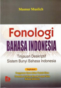 Image of Fonologi bahasa Indonesia : tinjauan deskriptif sistem bunyi bahasa Indonesia