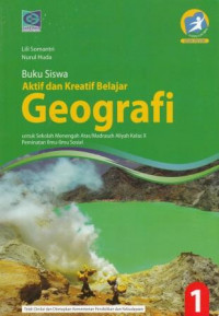 Buku Siswa Aktif Dan Kreatif Geografi 1 untuk Kelas X Sekolah Menengah Atas/Madrasah Aliyah Peminatan Ilmu-Ilmu Sosial