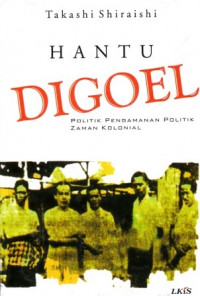 Hantu Digoel : politik pengamanan politik zaman kolonial