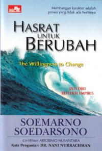 Image of Hasrat untuk berubah : the willingness to change : membangun karakter adalah proses yang tidak ada hentinya