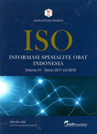 ISO : (Informasi Spesialite Obat) Indonesia Vol 51 - 2017 s.d 2018