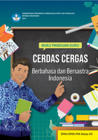 Image of Buku Panduan Guru Cerdas Cergas Berbahasa dan Bersastra Indonesia unruk SMA/SMK/MA Kelas XII Kurikulum Merdeka