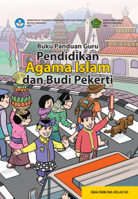 Buku Panduan Guru Pendidikan Agama Islam dan Budi Pekerti untuk SMA/SMK/MA Kelas XII Kurikulum Merdeka