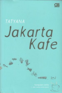 Image of Jakarta Kafe : Kumpulan Cerita