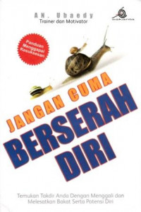 Image of Jangan Cuma Berserah Diri : Temukan Takdir Anda Dengan Menggali dan Melesatkan Bakat Serta Potensi Diri