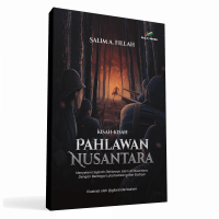 Image of Kisah-Kisah Pahlawan Nusantara : Menyelami Sejarah Pahlawan Islam di Nusantara dengan Berbagai Latar Belakang dan Budaya