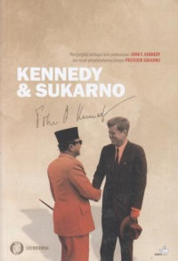 Image of Kennedy & Sukarno : Mengungkap berbagai teori pembunuhan John F. Kennedy dan kisah persahabatannya denga Presiden Sukarno