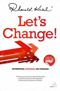 Let's Change ! kepemimpinan, keberanian, dan perubahan