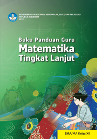 Buku Panduan Guru Matematika Tingkat Lanjut untuk SMA/MA Kelas XII Kurikulum Merdeka