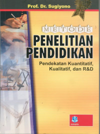 Image of Metode penelitian pendidikan : (pendekatan kuantitatif, kualitatif dan R & D)