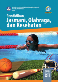 Pendidikan Jasmani, Olahraga dan Kesehatan SMA/MA/SMK/MAK Kelas XII Kurikulum 2013 Edisi Revisi 2018