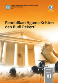 Pendidikan Agama Kristen dan Budi Pekerti SMA/SMK Kelas XI Kurikulum 2013 Edisi Revisi 2017