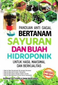 Panduan Anti Gagal Bertanam Sayuran dan Buah Hidroponik : Untuk Hasil Maksimal dan Bderkualitas