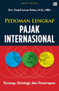 Image of Pedoman Lengkap Pajak Internasional Konsep, Strategi, dan Penerapan - Edisi Revisi