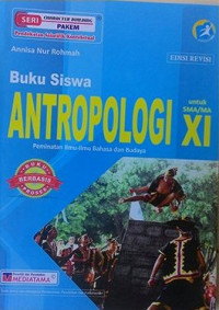 Image of Buku Siswa Antropologi Peminatan Ilmu-Ilmu Bahasa dan Budaya untuk SMA/MA Kelas XI