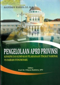Image of Pengelolaan APBD provinsi konsepsi dan komparasi pelaksanaan tingkat nasional vs darah otonomi baru