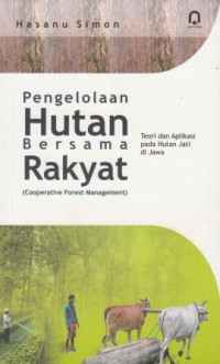 Image of Pengelolaan hutan bersama rakyat (cooperative forest management) : teori dan aplikasi pada hutan jati di Jawa